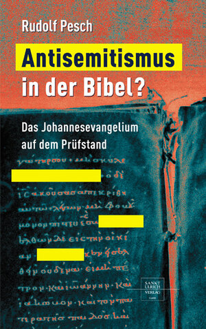 Antisemitismus in der Bibel? Das Johannesevangelium auf dem Prüfstand