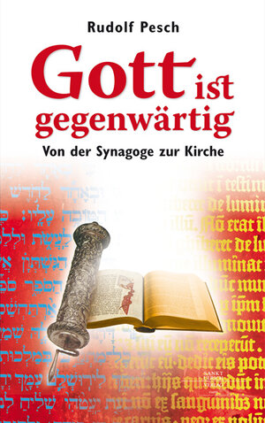 Gott ist gegenwärtig. Die Versammlung des Volkes Gottes in Synagoge und Kirche