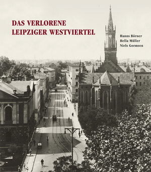 Buchcover Das verlorene Leipziger Westviertel | Hanns Börner | EAN 9783936508345 | ISBN 3-936508-34-8 | ISBN 978-3-936508-34-5