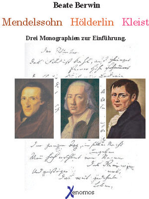 Mendelssohn - Hölderlin - Kleist: Drei Monographien zur Einführung