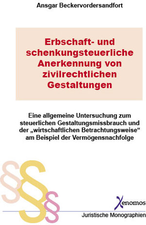 Buchcover Erbschaft- und schenkungsteuerliche Anerkennung von zivilrechtlichen Gestaltungen | Ansgar Beckervordersandfort | EAN 9783936532616 | ISBN 3-936532-61-3 | ISBN 978-3-936532-61-6