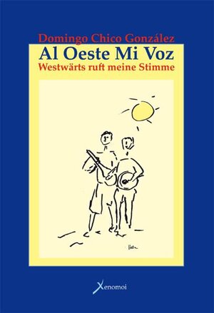 Buchcover Al Oueste mi voz: Westwärts ruft meine Stimme | Domingo Chico González | EAN 9783936532951 | ISBN 3-936532-95-8 | ISBN 978-3-936532-95-1