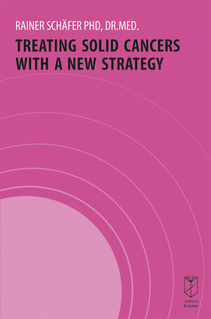 Buchcover Treating Solid Cancers with a New Strategy | Rainer Schäfer | EAN 9783936536768 | ISBN 3-936536-76-7 | ISBN 978-3-936536-76-8