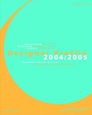 Designer Profile 2004/2005, Bd.1 : Industrie-Design, Messe-/Ausstellungsdesign: Deutschland, Oesterreich, Schweiz / Germany, Austria, Switzerland. ... Industrial Design, Exhibition Design