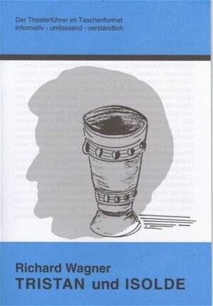 Buchcover Tristan und Isolde - Theaterführer im Taschenformat zu Richard Wagner | Rolf Stemmle | EAN 9783936567083 | ISBN 3-936567-08-5 | ISBN 978-3-936567-08-3