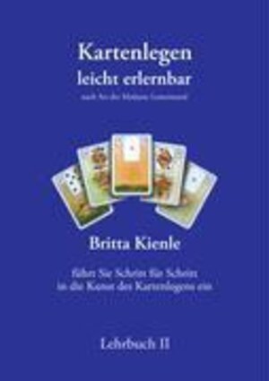 Kartenlegen leicht erlernbar  Lehrbuch 2: Nach Art der Madame Lenormand