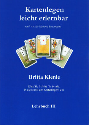 Buchcover Kartenlegen leicht erlernbar - Lehrbuch III | Britta Kienle | EAN 9783936568042 | ISBN 3-936568-04-9 | ISBN 978-3-936568-04-2