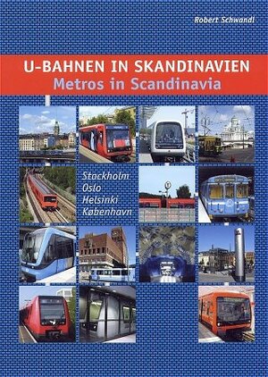 U-Bahnen in Skandinavien / Metros in Scandinavia: Stockholm, Oslo, Helsinki und Kopenhagen