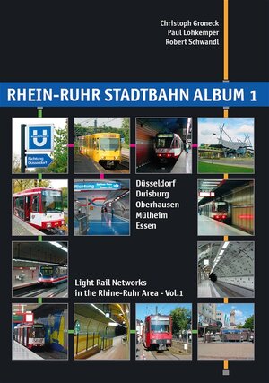 Rhein-Ruhr-Stadtbahn Album 1: Light Rail Networks in the Rhine-Ruhr Area: Dusseldorf, Duisburg, Oberhausen, Mulheim, Essen v. 1 (Urban Transport in Germany)