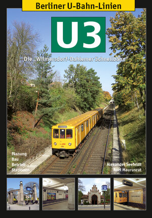 Buchcover Berliner U-Bahn-Linien: U3 - Die Wilmersdorf-Dahlemer Schnellbahn | Alexander Seefeldt | EAN 9783936573565 | ISBN 3-936573-56-5 | ISBN 978-3-936573-56-5