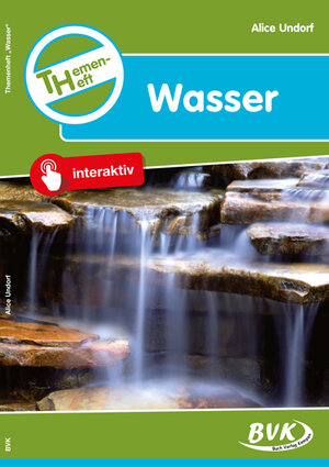 Themenheft Wasser 3.-4. Klasse: Für die 3. und 4. Klasse: 3. und 4. Klasse GS, So-Schule und OS