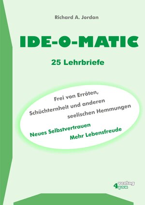 Buchcover IDE-O-MATIC - Frei von Erröten, Schüchternheit und anderen seelischen Hemmungen. | Richard H Jordan | EAN 9783936612035 | ISBN 3-936612-03-X | ISBN 978-3-936612-03-5