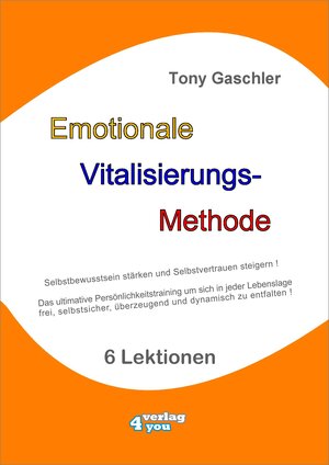 Buchcover EMOTIONALE VITALISIERUNGS-METHODE. Selbstbewusstsein stärken und Selbstvertrauen steigern! Das ultimative Persönlichkeitstraining, um sich in jeder Lebenslage frei, selbstsicher, überzeugend und dynamisch zu entfalten! | Tony Gaschler | EAN 9783936612226 | ISBN 3-936612-22-6 | ISBN 978-3-936612-22-6