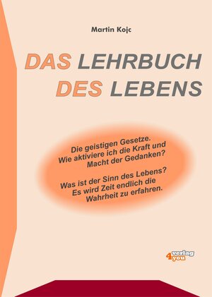 Buchcover Das Lehrbuch des Lebens. Die geistigen Gesetze. | Martin Kojc | EAN 9783936612424 | ISBN 3-936612-42-0 | ISBN 978-3-936612-42-4