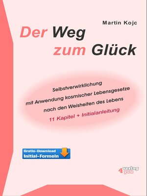 Buchcover Der Weg zum Glück. Selbstverwirklichung mit Anwendung kosmischer Lebensgesetze nach den Weisheiten des Lebens. | Martin Kojc | EAN 9783936612509 | ISBN 3-936612-50-1 | ISBN 978-3-936612-50-9