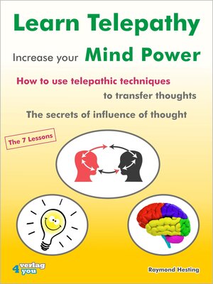 Buchcover Learn Telepathy - increase your Mind Power. How to use telepathic techniques to transfer thoughts. The secrets of influence of thought. | Raymond Hesting | EAN 9783936612561 | ISBN 3-936612-56-0 | ISBN 978-3-936612-56-1