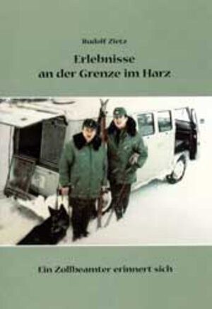 Buchcover Erlebnisse an der Grenze im Harz | Rudolf Zietz | EAN 9783936617054 | ISBN 3-936617-05-8 | ISBN 978-3-936617-05-4
