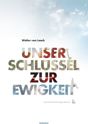 Buchcover Unser Schlüssel zur Ewigkeit | Walter van Laack | EAN 9783936624168 | ISBN 3-936624-16-X | ISBN 978-3-936624-16-8