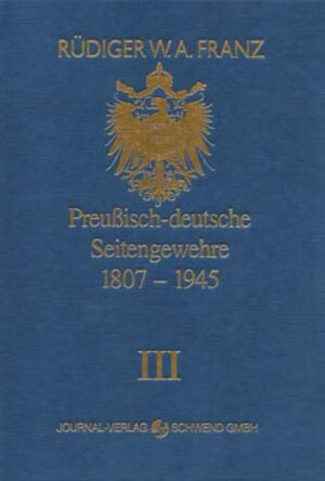 Buchcover Preussisch-deutsche Seitengewehre 1807-1945 Band III | Rüdiger W Franz | EAN 9783936632064 | ISBN 3-936632-06-5 | ISBN 978-3-936632-06-4