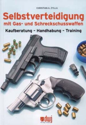 Buchcover Selbstverteidigung mit Gas- und Schreckschusswaffen | Christian Zylla | EAN 9783936632552 | ISBN 3-936632-55-3 | ISBN 978-3-936632-55-2
