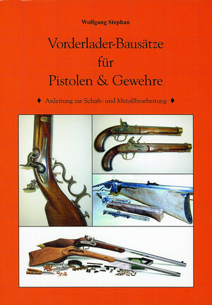 Buchcover Vorderlader-Bausätze für Pistolen & Gewehre | Wolfgang Stephan | EAN 9783936632965 | ISBN 3-936632-96-0 | ISBN 978-3-936632-96-5