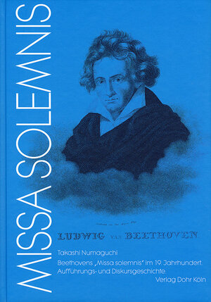 Buchcover Beethovens "Missa solemnis" im 19. Jahrhundert | Takashi Numaguchi | EAN 9783936655322 | ISBN 3-936655-32-4 | ISBN 978-3-936655-32-2
