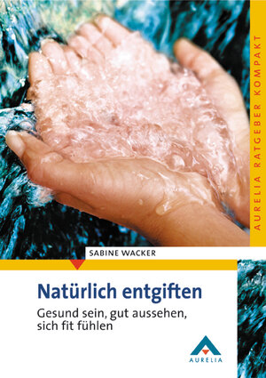 Buchcover Natürlich entgiften | Sabine Wacker | EAN 9783936676068 | ISBN 3-936676-06-2 | ISBN 978-3-936676-06-8