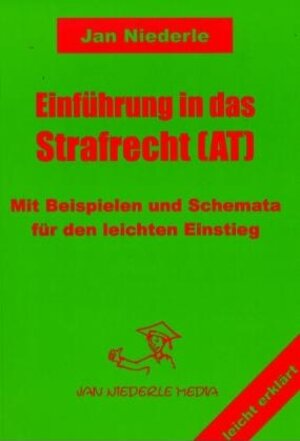 Einführung in das Strafrecht (AT). Mit Beispielen und Schemata für den leichten Einstieg