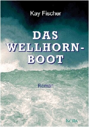 Buchcover Das Wellhornboot | Kay Fischer | EAN 9783936735253 | ISBN 3-936735-25-5 | ISBN 978-3-936735-25-3