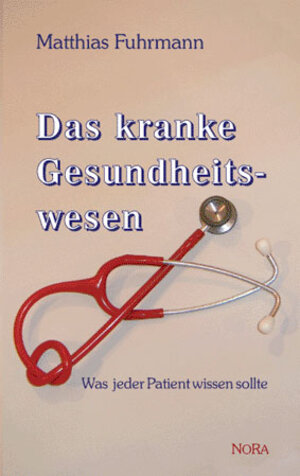 Buchcover Das kranke Gesundheitswesen | Matthias Fuhrmann | EAN 9783936735567 | ISBN 3-936735-56-5 | ISBN 978-3-936735-56-7