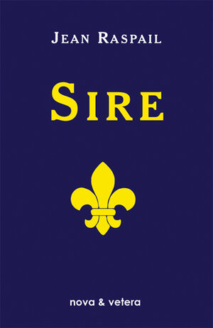 Buchcover Sire | Jean Raspail | EAN 9783936741339 | ISBN 3-936741-33-6 | ISBN 978-3-936741-33-9