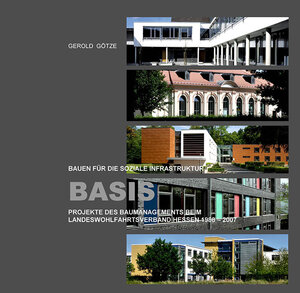 Buchcover BASIS - Bauen für die soziale Infrastruktur | Gerold Götze | EAN 9783936744590 | ISBN 3-936744-59-9 | ISBN 978-3-936744-59-0