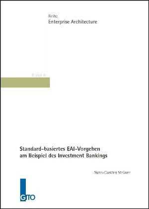 Buchcover Standardbasiertes EAI-Vorgehen am Beispiel des Investment Bankings | Sven C Strüver | EAN 9783936771817 | ISBN 3-936771-81-2 | ISBN 978-3-936771-81-7