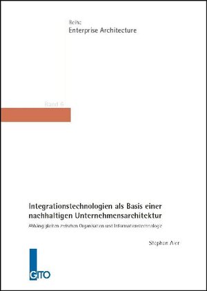 Buchcover Integrationstechnologien als Basis einer nachhaltigen Unternehmensarchitektur | Stephan Aier | EAN 9783936771947 | ISBN 3-936771-94-4 | ISBN 978-3-936771-94-7