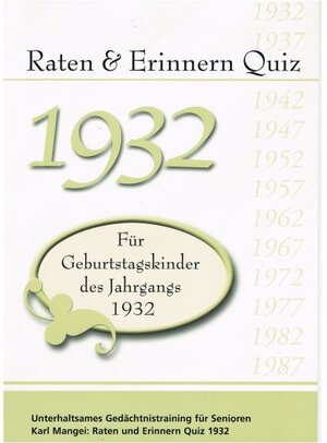 Buchcover Raten und Erinnern Quiz 1932 – Für Geburtstagskinder des Jahrgangs 1932 | Karl Mangei | EAN 9783936778380 | ISBN 3-936778-38-8 | ISBN 978-3-936778-38-0