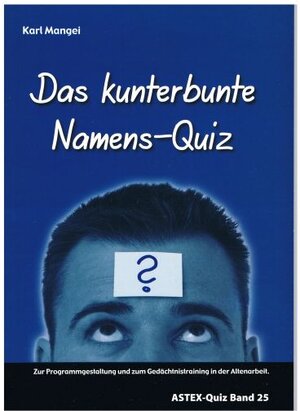 Buchcover Das kunterbunte Namens-Quiz | Karl Mangei | EAN 9783936778502 | ISBN 3-936778-50-7 | ISBN 978-3-936778-50-2