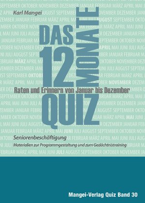 Buchcover Das 12-Monate-Quiz - Seniorenbeschäftigung | Karl Mangei | EAN 9783936778885 | ISBN 3-936778-88-4 | ISBN 978-3-936778-88-5