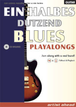 Ein halbes Dutzend Blues Playalongs für Gitarre. Jam along with a real Band!. Schwierigkeitsgrad 6 - 8