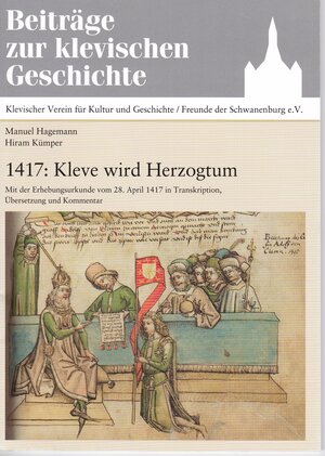 Buchcover 1417: Kleve wird Herzogtum | Manuel Hagemann | EAN 9783936813128 | ISBN 3-936813-12-4 | ISBN 978-3-936813-12-8