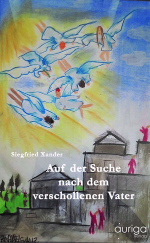 Buchcover Auf der Suche nach dem verschollenen Vater | Siegfried Xander | EAN 9783936821086 | ISBN 3-936821-08-9 | ISBN 978-3-936821-08-6