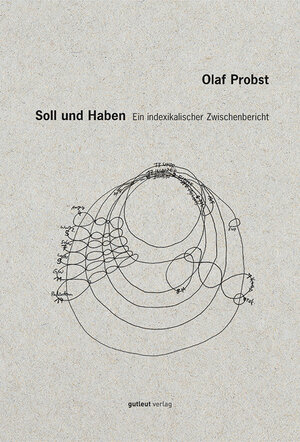 Buchcover Soll und Haben. Ein indexikalischer Zwischenbericht | Olaf Probst | EAN 9783936826517 | ISBN 3-936826-51-X | ISBN 978-3-936826-51-7