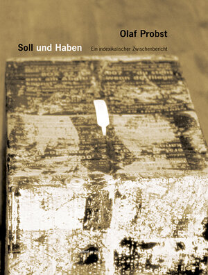 Buchcover Soll und Haben. Ein indexikalischer Zwischenbericht / Soll | Olaf Probst | EAN 9783936826524 | ISBN 3-936826-52-8 | ISBN 978-3-936826-52-4