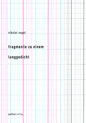 Buchcover Fragmente zu einem Langgedicht | Nikolai Vogel | EAN 9783936826869 | ISBN 3-936826-86-2 | ISBN 978-3-936826-86-9