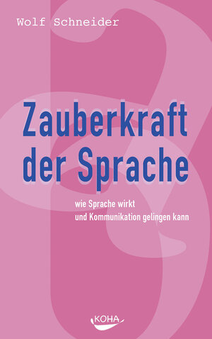 Buchcover Zauberkraft der Sprache (Gebundene Ausgabe) | Wolf Schneider | EAN 9783936862928 | ISBN 3-936862-92-3 | ISBN 978-3-936862-92-8