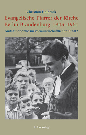 Buchcover Evangelische Pfarrer der Kirche Berlin-Brandenburg 1945–1961 | Christian Halbrock | EAN 9783936872187 | ISBN 3-936872-18-X | ISBN 978-3-936872-18-7