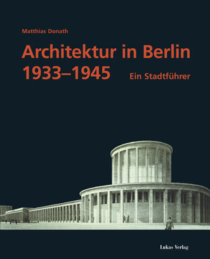 Architektur in Berlin 1933-1945. Ein Stadtführer