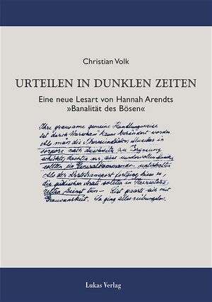 Urteilen in dunklen Zeiten. Eine neue Lesart von Hannah Arendts »Banalität des Bösen«