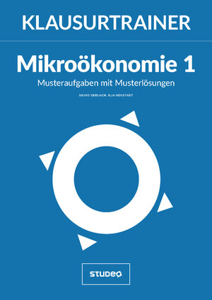 Buchcover Klausurtrainer Mikroökonomie 1 - "Musteraufgaben mit Musterlösungen" | Ilja Neustadt | EAN 9783936875898 | ISBN 3-936875-89-8 | ISBN 978-3-936875-89-8
