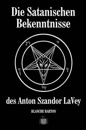 Buchcover Die Satanischen Bekenntnisse des Anton Szandor LaVey | Blanche Barton | EAN 9783936878325 | ISBN 3-936878-32-3 | ISBN 978-3-936878-32-5