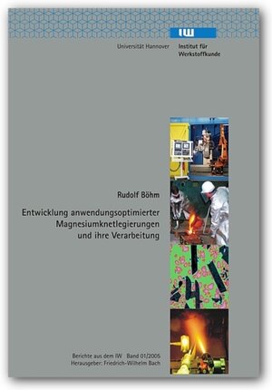 Buchcover Entwicklung anwendungsoptimierter Magnesiumknetlegierungen und ihre Verarbeitung | Rudolf Böhm | EAN 9783936888713 | ISBN 3-936888-71-X | ISBN 978-3-936888-71-3